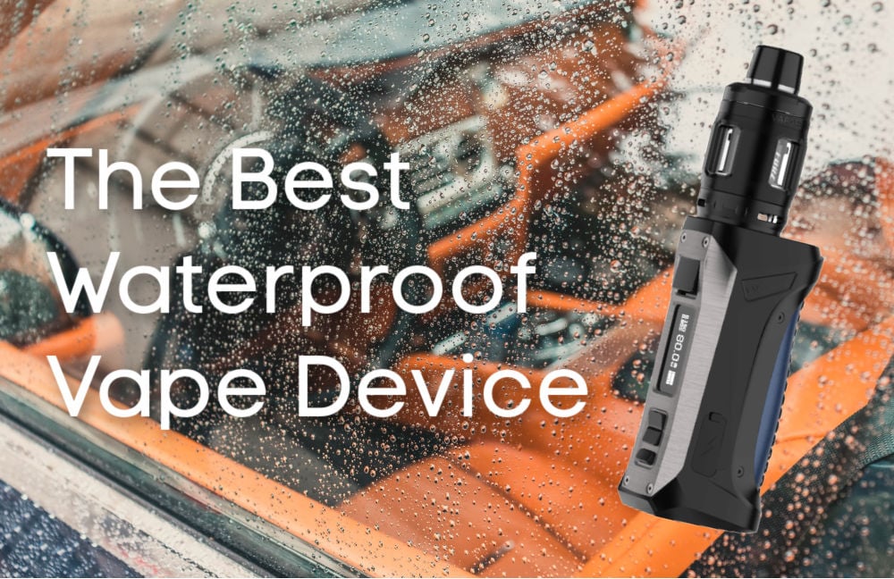 best-waterproof-vape-device